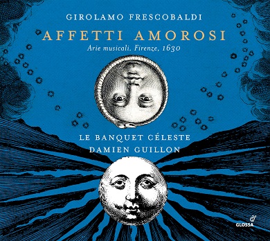 Affetti amorosi - Girolamo Frescobaldi - Le Banquet Céleste