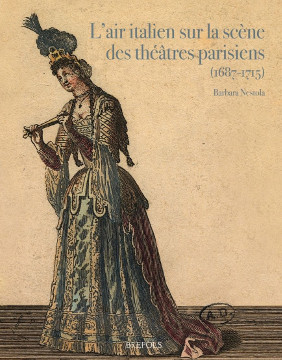 L'air italien sur la scène des théâtres parisiens (1687-1715) - Nestola
