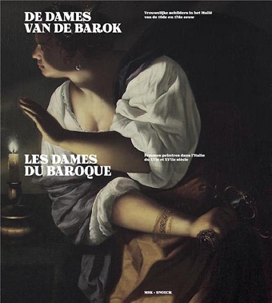 Les Dames du Baroque. Femmes peintres dans l'Italie du XVIe et XVIIe siècle